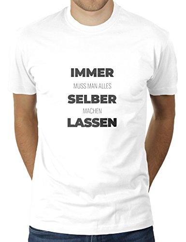 Immer Muss Man Alles Selber Machen Lassen - Herren T-Shirt von KaterLikoli, Gr. XL, Weiß von Likoli