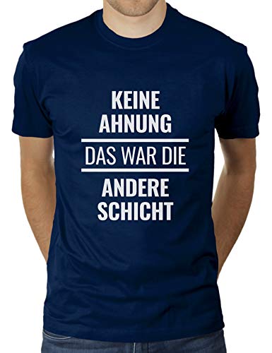 Keine Ahnung das war die andere Schicht - Herren T-Shirt von KaterLikoli, Gr. L, French Navy von Likoli