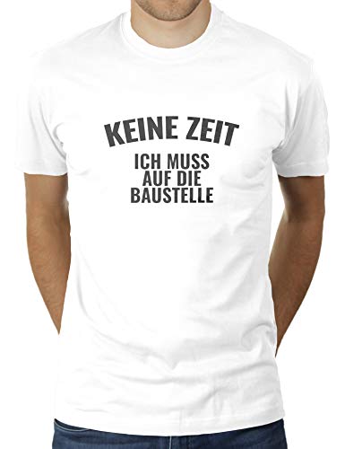 Keine Zeit Ich Muss Auf Die Baustelle - Herren T-Shirt von KaterLikoli, Gr. 3XL, Weiß von Likoli