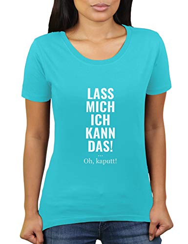 Lass Mich - Ich kann das - Oh, kaputt - Damen T-Shirt von KaterLikoli, Gr. M, Turquoise von Likoli