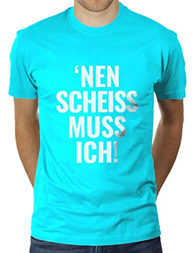 'NEN Scheiß muss ich - Herren T-Shirt von KaterLikoli, Gr. L, Turquoise von Likoli