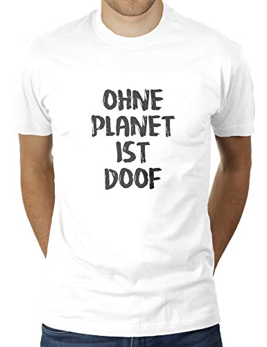 Ohne Planet ist doof - Klimawandel Demo Klima Globale Erwärmung - Herren T-Shirt von KaterLikoli, Gr. L, Weiß von Likoli