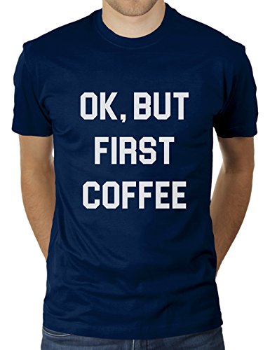 Ok, But First Coffee - Herren T-Shirt von KaterLikoli, Gr. XL, French Navy von Likoli