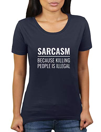 Sarcasm Because Killing People is Illegal - Damen T-Shirt von KaterLikoli, Gr. M, French Navy von Likoli