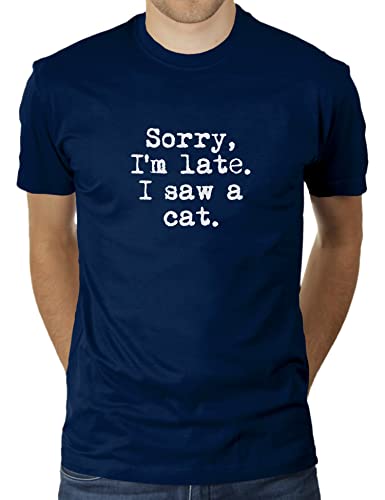 Sotry I'm Late I Saw A Cat - Herren T-Shirt von KaterLikoli, Gr. 2XL, French Navy von Likoli