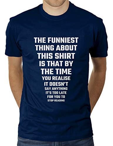 The Funniest Thing About This Shirt is That by The Time You Realise It Doesn't Say Anything - Herren T-Shirt von KaterLikoli, Gr. S, French Navy von Likoli