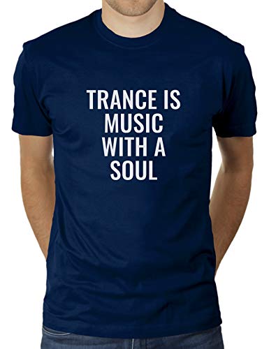 Trance is Music with Soul - Party Rave Outfit zum Ausgehen Club - Herren T-Shirt von KaterLikoli, Gr. L, French Navy von Likoli