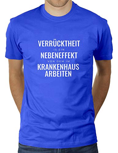 Verrücktheit ist EIN Nebeneffekt von dem im Krankenhaus Arbeiten - Herren T-Shirt von KaterLikoli, Gr. 3XL, Royal Blue von Likoli