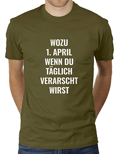 Wozu 1. April Wen du täglich verarscht wirst - Herren T-Shirt von KaterLikoli, Gr. XL, Olive von Likoli