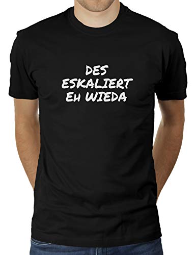 des eskaliert eh wieda - Herren T-Shirt von KaterLikoli, Gr. L, Deep Black von Likoli