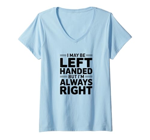 Damen Lustiger Linkshänder Spruch Meme Always Right Design T-Shirt mit V-Ausschnitt Damen Lustiger Linkshänder Spruch Meme Always Right Design T-Shirt mit V-Ausschnitt von Linkshänder Humor Meme Lustige Sprüche Zitate
