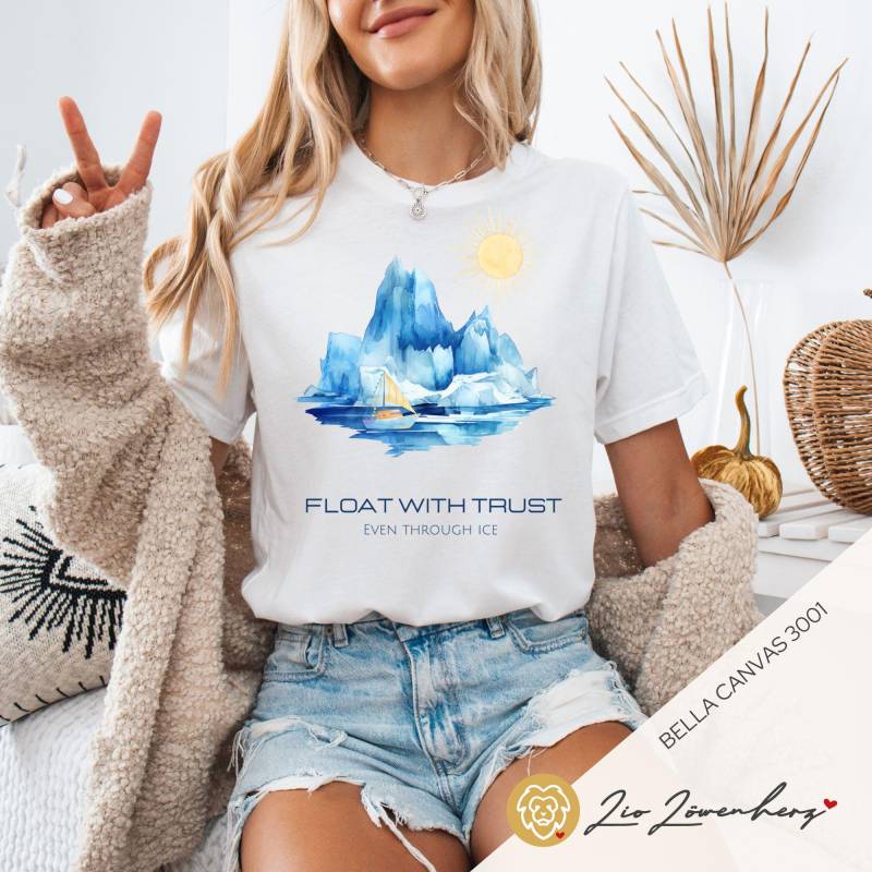 Mindset Shirt Mit Eisberg | Leichtigkeit Spiritualität Float With Trust Spruchshirt Achtsamkeit Natur T-Shirt Segeln Spirit von LioLoewenherzDesign