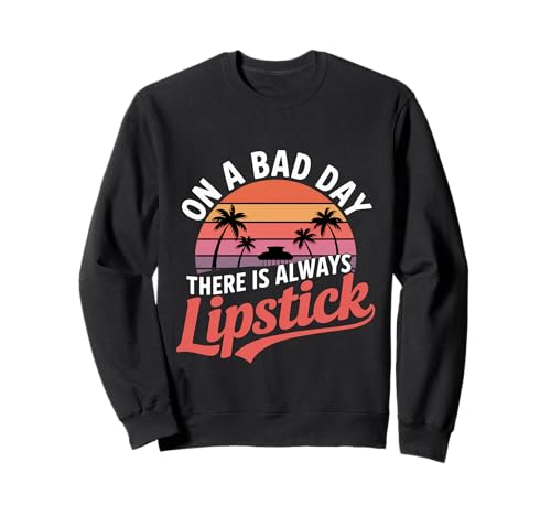 On A Bad Day There Is Always Lipstick Frauen Vertrauen ---- Sweatshirt von Lippenstift und Vertrauenszitate