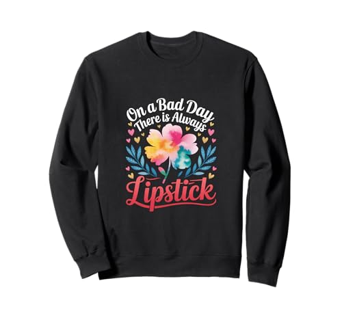 On A Bad Day There is Always Lipstick Frauen Vertrauen |- Sweatshirt von Lippenstift und Vertrauenszitate