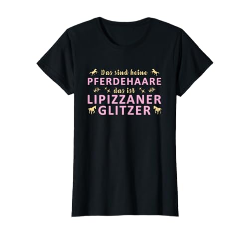 Lippizaner Pferd Spruch Pferdehaare Glitzer für Mädchen T-Shirt von Lippizaner Pferd Pferdespruch Pferderasse Designs
