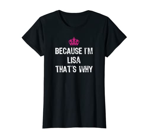 Because I'm Lisa That's Why T-Shirt, lustiges Damen-Geschenk T-Shirt Because I'm Lisa That's Why T-Shirt, lustiges Damen-Geschenk T-Shirt von Lisa First Name T Shirts Co.