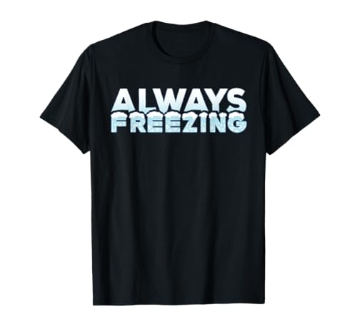 Immer frieren für stilvolle Mama und Frauen T-Shirt Immer frieren für stilvolle Mama und Frauen T-Shirt von Literally Always Freezing