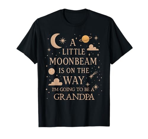 I'm Going to Be a Grandpa Celestial Baby Ankündigung T-Shirt I'm Going to Be a Grandpa Celestial Baby Ankündigung T-Shirt von Little Moonbeam is On The Way Pregnancy Reveal