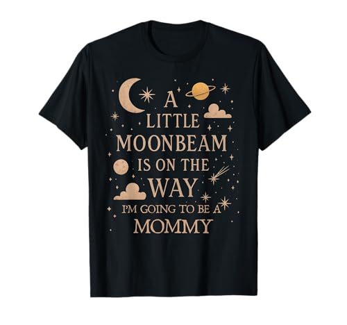 I'm Going to Be a Mommy Celestial Baby Ankündigung Mom T-Shirt I'm Going to Be a Mommy Celestial Baby Ankündigung Mom T-Shirt von Little Moonbeam is On The Way Pregnancy Reveal