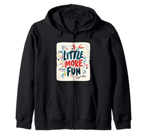 Life's Better with a Little More Fun for Adults and Kids Kapuzenjacke Life's Better with a Little More Fun for Adults and Kids Kapuzenjacke von Little more Fun Emblem