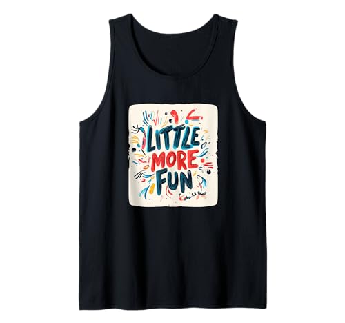 Life's Better with a Little More Fun for Adults and Kids Tank Top Life's Better with a Little More Fun for Adults and Kids Tank Top von Little more Fun Emblem