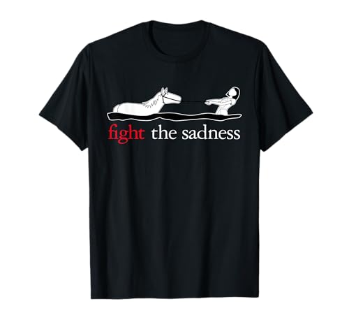 Funny Fight The Sadness Unisex für Herren, Damen T-Shirt Funny Fight The Sadness Unisex für Herren, Damen T-Shirt von LittleLove