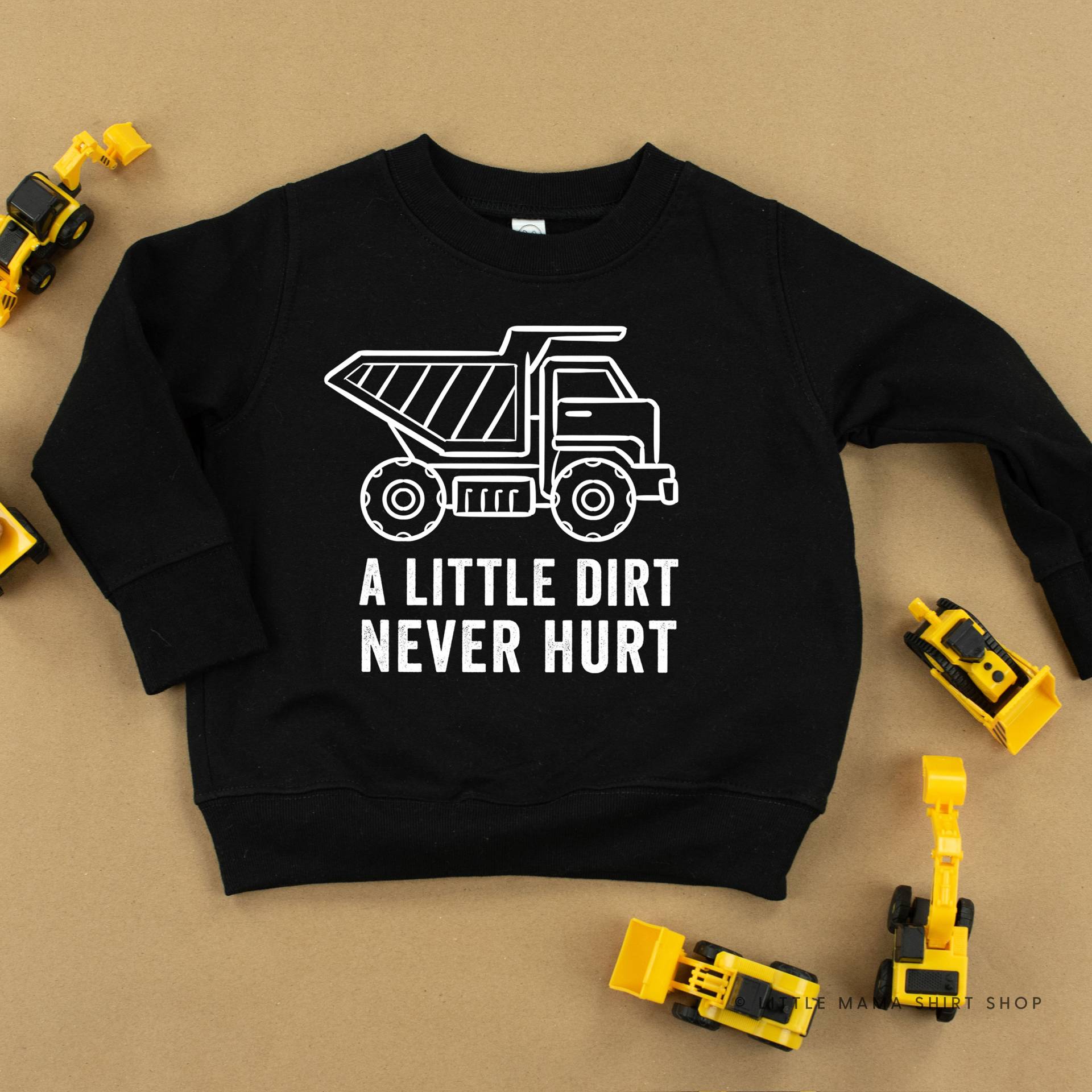 A Little Dirt Never Hurt - Bau | Kinder Pullover Für Sweatshirt Grafik Shirt Kleinkind von LittleMamaShirtShop