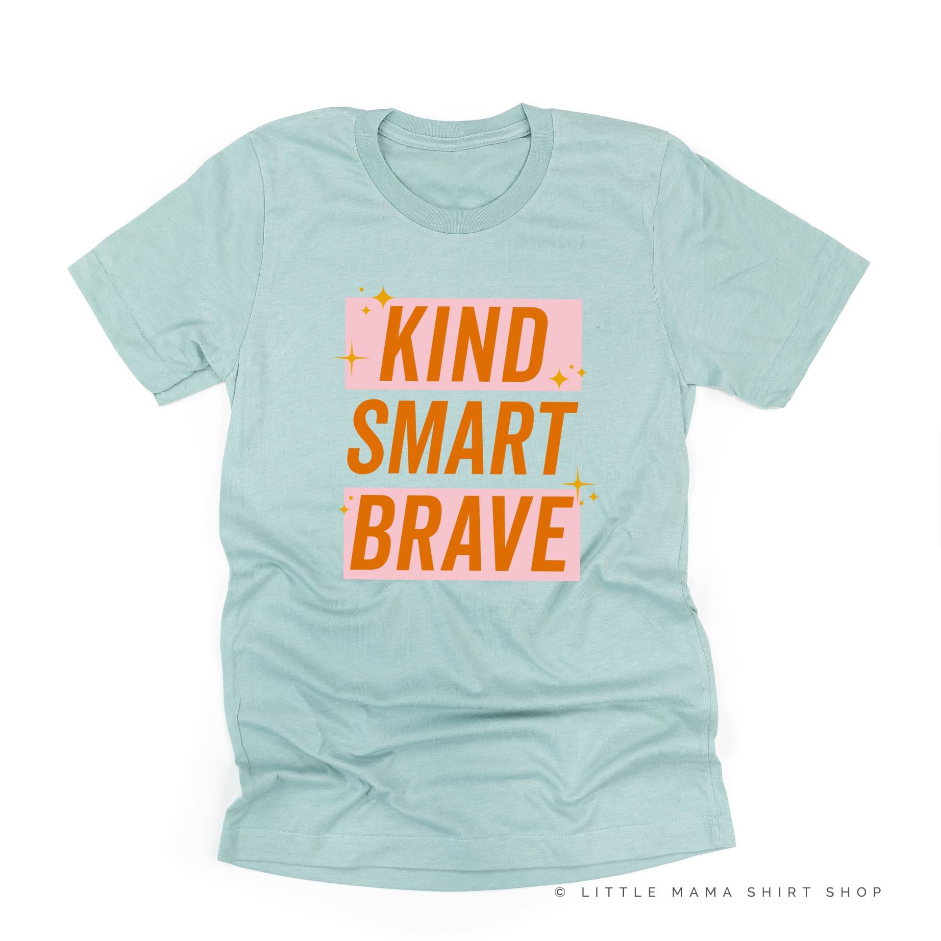 Kind Smart Brave - Pink + Orange Sparkle Unisex T-Shirt | Mama Leben Grafik Für Shirts Mütter Mutterschaft Tees Freundlichkeit Immer von LittleMamaShirtShop