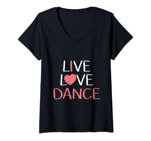 Damen Live Love Dance T-Shirt für Damen und Mädchen, süßes Geschenk für Tänzer T-Shirt mit V-Ausschnitt von Live Love Dance Cute Dancer Lover Gift Shirt