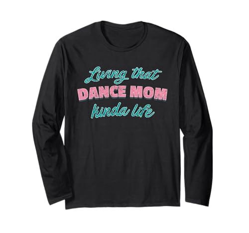 Living That Dance Mama Kinda Life Mutter Tanzende Tänzerin Langarmshirt Living That Dance Mama Kinda Life Mutter Tanzende Tänzerin Langarmshirt von Living That Dance Mom Kinda Life Dancer Gifts