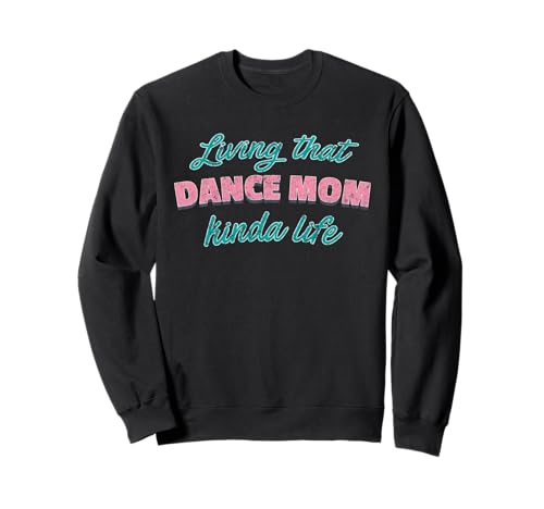 Living That Dance Mama Kinda Life Mutter Tanzende Tänzerin Sweatshirt Living That Dance Mama Kinda Life Mutter Tanzende Tänzerin Sweatshirt von Living That Dance Mom Kinda Life Dancer Gifts