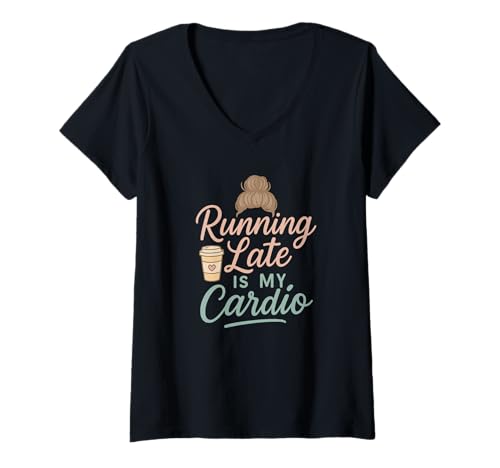 Damen Running Late Is My Cardio, Funny Mom Life for Back to School T-Shirt mit V-Ausschnitt von Living2Serve Inspired