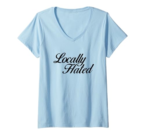 Damen Locally Hated Funny T-Shirt mit V-Ausschnitt Damen Locally Hated Funny T-Shirt mit V-Ausschnitt von Locally Hated Funny Tees