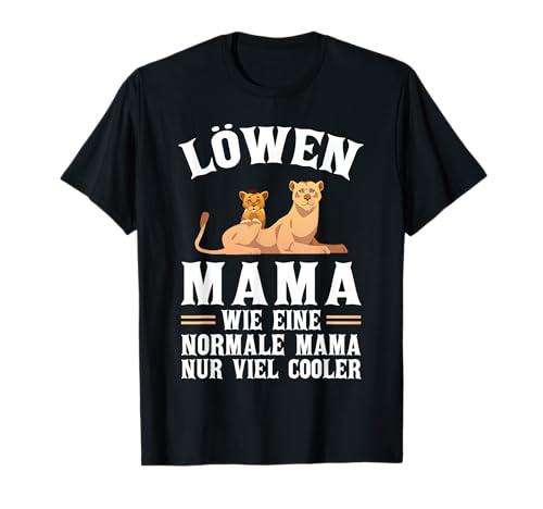 Löwen Mama wie eine normale Mama Mama T-Shirt Löwen Mama wie eine normale Mama Mama T-Shirt von Löwe & Familie Geschenke
