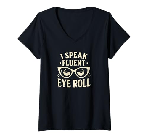 Damen Lustiger sarkastischer Spruch I Speak Fluet Eye Roll T-Shirt mit V-Ausschnitt Damen Lustiger sarkastischer Spruch I Speak Fluet Eye Roll T-Shirt mit V-Ausschnitt von Logiamerch Funny