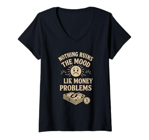 Damen Nichts ruiniert die Stimmung wie Geldprobleme, finanzielle Probleme T-Shirt mit V-Ausschnitt Damen Nichts ruiniert die Stimmung wie Geldprobleme, finanzielle Probleme T-Shirt mit V-Ausschnitt von Logiamerch Funny