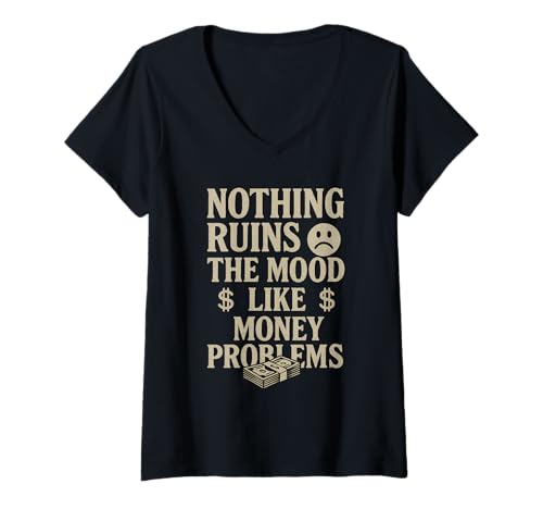 Damen Nichts ruiniert die Stimmung wie Geldprobleme, finanzielle Probleme T-Shirt mit V-Ausschnitt Damen Nichts ruiniert die Stimmung wie Geldprobleme, finanzielle Probleme T-Shirt mit V-Ausschnitt von Logiamerch Funny