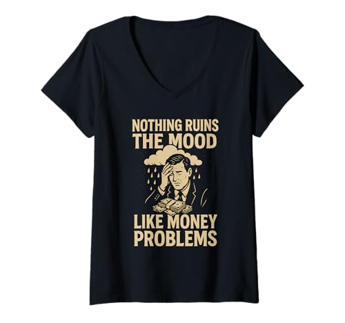 Damen Nichts ruiniert die Stimmung wie Geldprobleme, finanzielle Probleme T-Shirt mit V-Ausschnitt Damen Nichts ruiniert die Stimmung wie Geldprobleme, finanzielle Probleme T-Shirt mit V-Ausschnitt von Logiamerch Funny