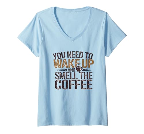 Damen Sie müssen aufwachen und den Kaffee riechen T-Shirt mit V-Ausschnitt Damen Sie müssen aufwachen und den Kaffee riechen T-Shirt mit V-Ausschnitt von Logiamerch Funny