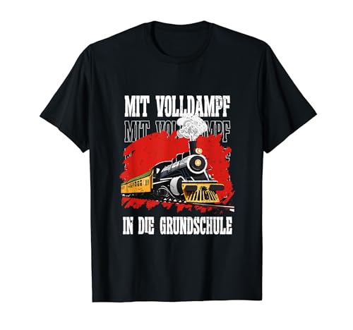 Mit Volldampf in die Grundschule Dampflok Kinder Schulkind T-Shirt von Lokomotive Grundschule Designs mit Dampflokomotive