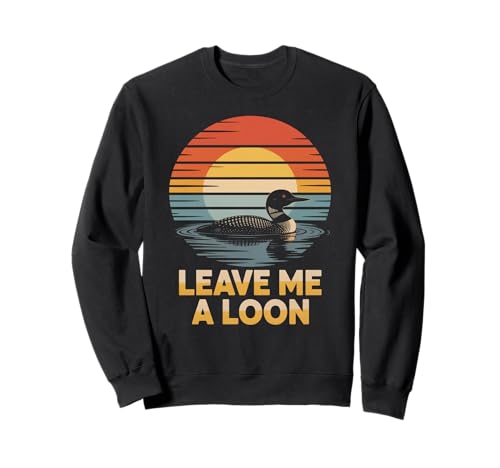 Lustiger "Leave Me A Loon" Vogelbeobachtung Natur Spruch Frauen Männer Sweatshirt Lustiger "Leave Me A Loon" Vogelbeobachtung Natur Spruch Frauen Männer Sweatshirt von Loons Enthusiast Aquatic Fowl Lake Lover Joke