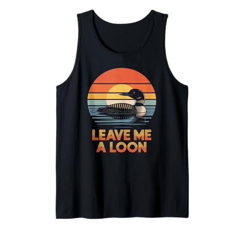 Lustiger "Leave Me A Loon" Vogelbeobachtung Natur Spruch Frauen Männer Tank Top Lustiger "Leave Me A Loon" Vogelbeobachtung Natur Spruch Frauen Männer Tank Top von Loons Enthusiast Aquatic Fowl Lake Lover Joke