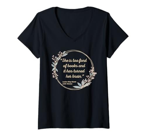 Damen Louisa May Alcott Zitat Too Fond of Books Little Women T-Shirt mit V-Ausschnitt Damen Louisa May Alcott Zitat Too Fond of Books Little Women T-Shirt mit V-Ausschnitt von Louisa May Alcott Quote Little Women March Sisters