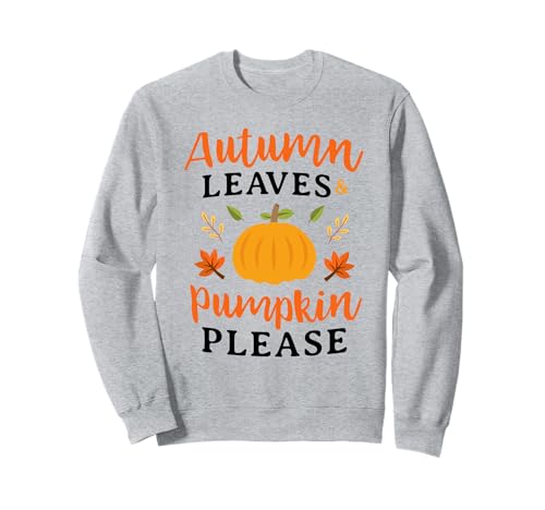 Herbstblätter & Kürbisse Please Shirt Herbst Saison Herren Damen Sweatshirt Herbstblätter & Kürbisse Please Shirt Herbst Saison Herren Damen Sweatshirt von Love Autumn Pumpkin Fall Thanksgiving 2025 T-Shirt