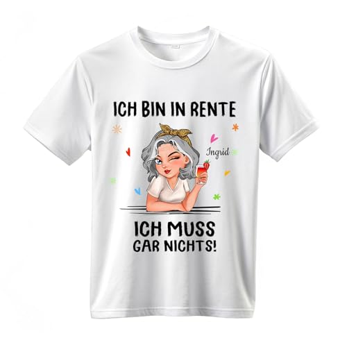 Ich muss Nichts - Personalisiertes T-Shirt zur Rente für Frauen - Bedrucktes Fun-Shirt mit lustigem Spruch - Geschenk zur Rente von Love Faith