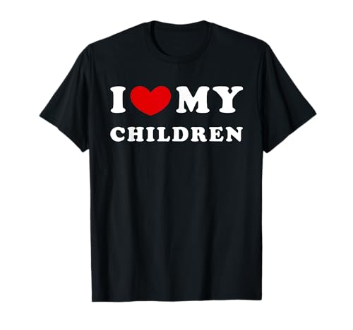 I Love My Children, Ich Liebe Meine Kinder T-Shirt I Love My Children, Ich Liebe Meine Kinder T-Shirt von Love For My Children Gift
