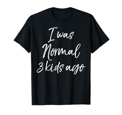Funny Mom of 3 Gift for Mother's Day I was Normal 3 Kids Ago T-Shirt von Love Mama Life Design Studio