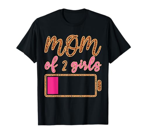 Batterie Leopard Mom of 2 Girls Love Mom Zitate Muttertag T-Shirt Batterie Leopard Mom of 2 Girls Love Mom Zitate Muttertag T-Shirt von Love Mothers Day Supply For Moms Mama From Family
