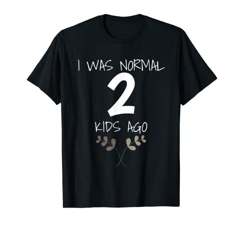 Mom of Kids I Was Normal 2 Kids Ago Mothers T-Shirt Mom of Kids I Was Normal 2 Kids Ago Mothers T-Shirt von Love My Kids Apparel