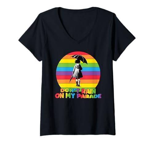 Damen Don't Rain On My Parade LGBTQ Pride | Stand Strong And Proud T-Shirt mit V-Ausschnitt von Love Unboxed Apparel.USA